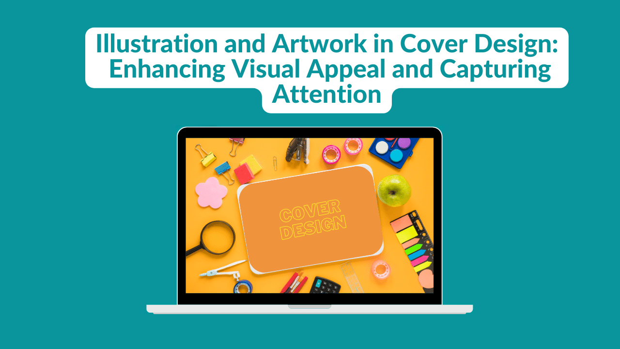 Illustration and Artwork in Cover Design: Enhancing Visual Appeal and Capturing Attention