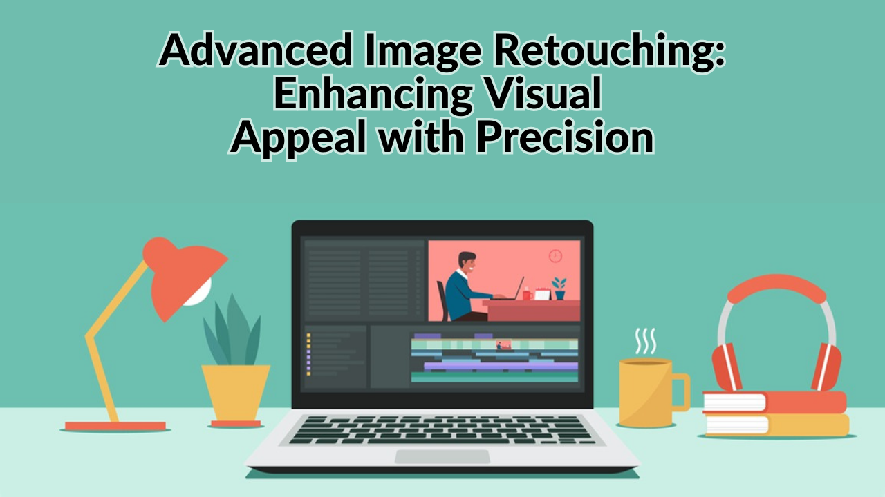 Advanced Image Retouching: Enhancing Visual Appeal with Precision