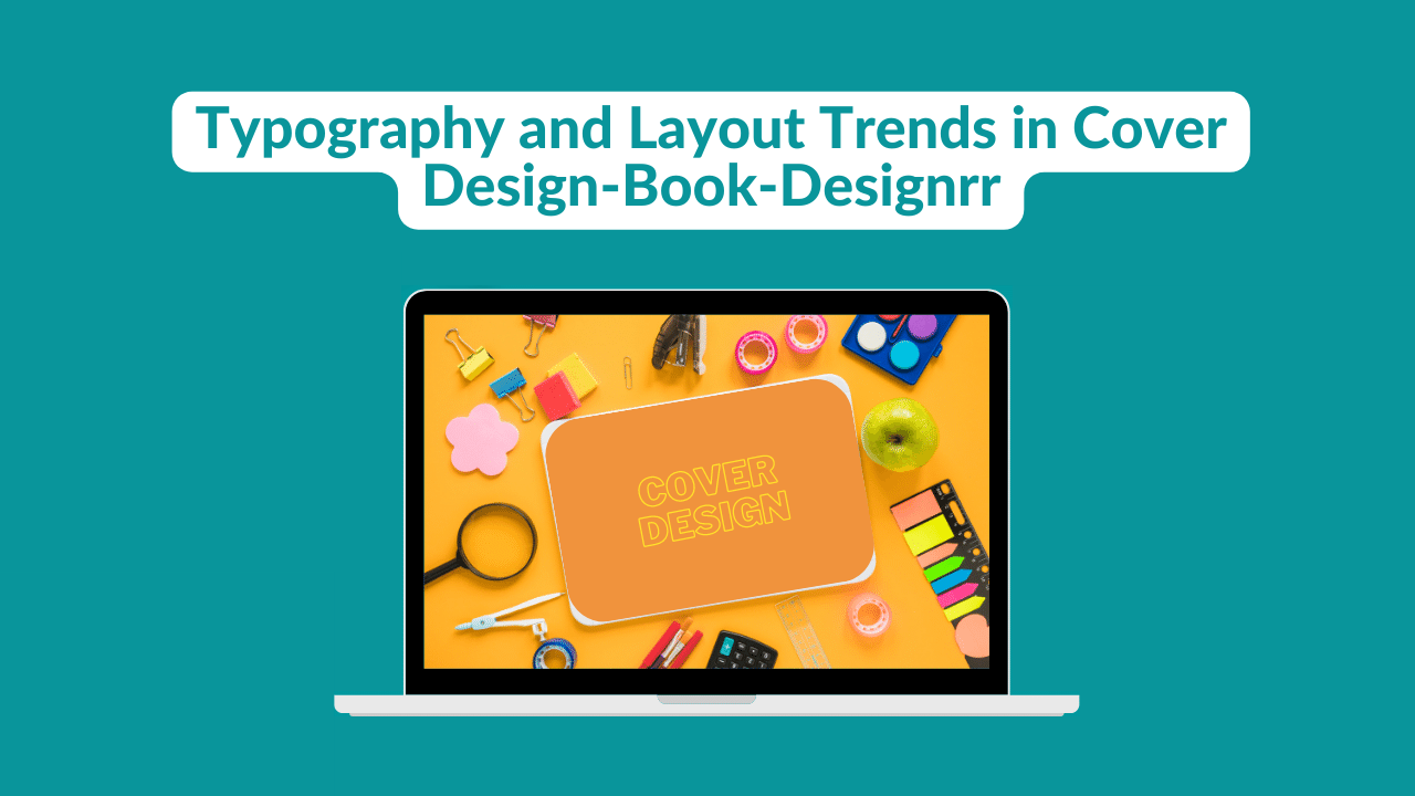 Typography and Layout Trends in Cover Design-Book-Designrr